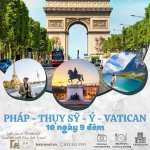 Tour du lịch Châu Âu | Hà Nội - Pháp - Thụy Sỹ - Ý - Vatican 10 ngày 9 đêm 2023